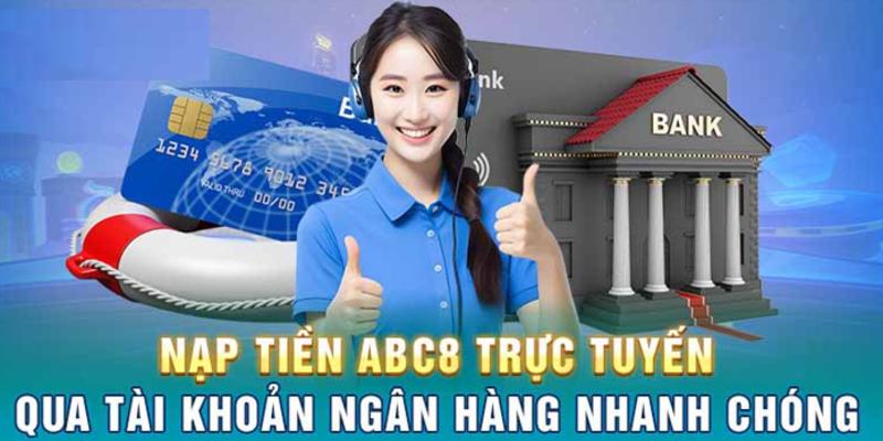 Hướng dẫn nạp tiền ABC8 siêu đơn giản, siêu nhanh chóng