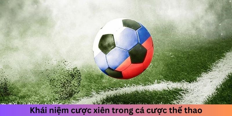 Khái niệm cược xiên trong cá cược thể thao