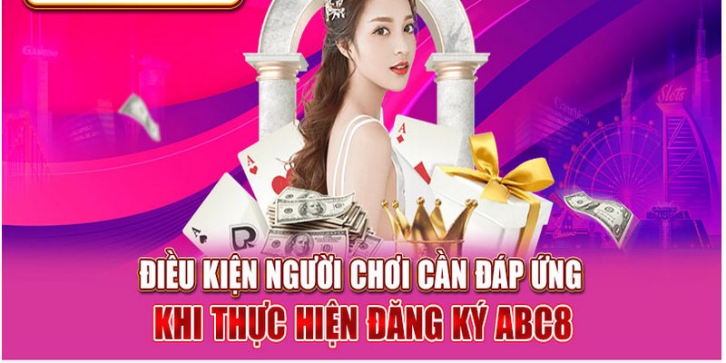 Một số điều kiện cần đáp ứng khi đăng ký ABC8