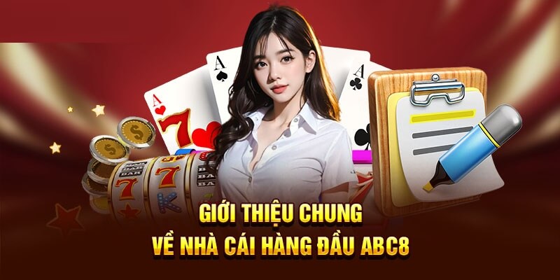 Giới thiệu nhà cái ABC8 – Sân chơi có dịch vụ 5 sao